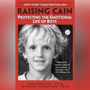 Raising Cain: Protecting the Emotional Life of Boys